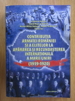 Contributia armatei Romaniei si a elitelor la apararea si recunoasterea internationala a Marii Uniri, 1919-1920