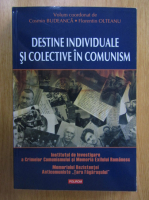 Anticariat: Cosmin Budeanca, Florea Olteanu - Destine individuale si colective in comunism
