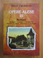 Crisan Museteanu - Opere alese (volumul 3)
