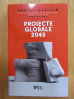 Anticariat: Daniel Estulin - Proiecte globale 2045
