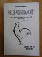 Daniela Nicolau - Parlez-vous francais? Curs oractic de limba franceza (volumul 2)