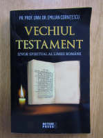 Emilian Cornitescu - Vechiul Testament. Izvor spiritual al limbii romane