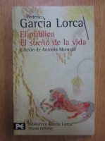 Federico Garcia Lorca - El publico. El sueno de la vida
