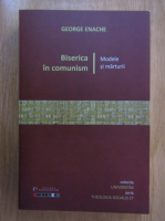George Enache - Biserica in comunism