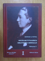 George G. Potra - Titulescu. Neuitarea geniului (volumul 1)