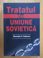 Gheorghe E. Cojocaru - Tratatul de Uniune Sovietica