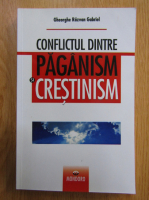 Gheorghe Razvan Gabriel - Conflictul dintre paganism si crestinism