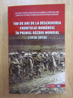 Gheorghe Vartic - 100 de ani de la deschiderea frontului romanesc in Primul Razboi Mondial