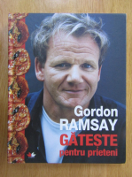 Gordon Ramsay - Gordon Ramsay gateste pentru prieteni