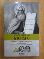 Grigore De Nyssa - Despre viata lui Moise