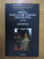 Historia de Espana, volumul 10. Espana bajo la dictatura franquista, 1939-1975