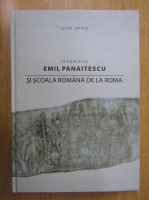 Ioan Opris - Istoricul Emil Panaitescu si scoala romana de la Roma