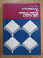 Anticariat: Ion Pravat - Organizarea si tehnica muncii ospatarului. Manual pentru scolile profesionale anii I si II