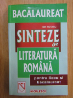 Ion Rotaru - Sinteze de literatura romana pentru liceu si bacalaureat
