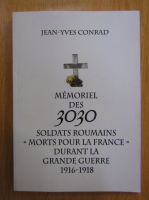 Jean Yves Conrad - Memoriel des 3030 soldats roumains morts pour la France durant la grande guerre 1916-1918