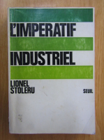 Anticariat: Lionel Stoleru - L'imperatif industriel
