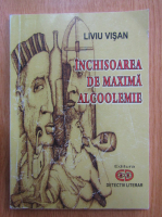 Liviu Visan - Inchisoarea de maxima alcoolemie
