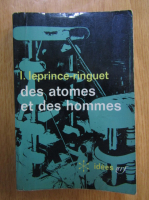 Anticariat: Louis Leprince Ringuet - Des atomees et des hommes