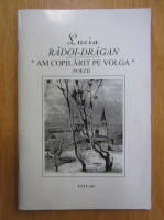 Anticariat: Lucia Radoi Dragan - Am copilarit pe Volga. Poezii