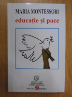 Maria Montessori - Educatie si pace