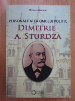 Mihaela Damean - Personalitatea omului politic Dimitrie A. Sturdza