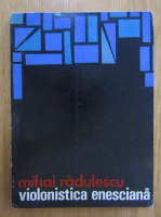 Mihai Radulescu - Violonistica enesciana