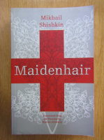 Mikhail Shishkin - Maidenhair