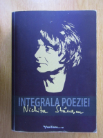 Nichita Stanescu - Integrala poeziei