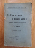 Nicolae Iorga - Politica externa a Regelui Carol I (1923)