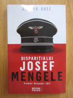 Olivier Guez - Disparitia lui Josef Mengele