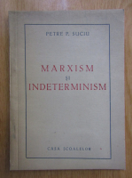 Petre P. Suciu - Marxism si indeterminism