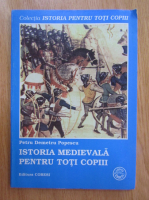 Petru Demetru Popescu - Istoria medievala pentru toti copiii