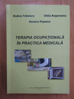 Rodica Traistaru - Terapia ocupationala in practica medicala