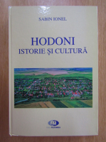 Sabin Ionel - Hodoni. Istorie si cultura