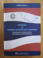Stefan Stanciu - Romania si Comisia Europeana a Dunarii
