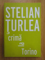 Stelian Turlea - Crima la Torino