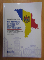 Stoica Cristinel Popa - The Republic of Moldova Between East and West