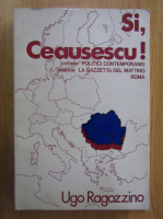 Ugo Ragozzino - Si, Ceausescu!