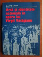 Corina Simon - Arta si identitate nationala in opera lui Virgil Vatasianu