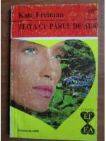 Kate Freiman - Zeita cu parul de aur