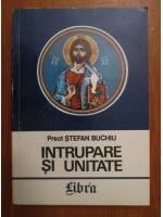Stefan Buchiu - Intrupare si unitate