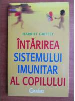Harriet Griffey - Intarirea sistemului uminitar al copilului