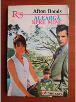 Afton Bonds - Alearga spre mine