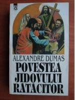 Anticariat: Alexandre Dumas - Povestea jidovului ratacitor