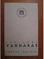 Christos Yannaras - Contra religiei