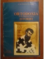 Constantin Coman - Ortodoxia sub presiunea istoriei