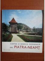 Anticariat: Curtea si biserica domneasca din Piatra-Neamt