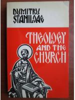 Dumitru Staniloae - Theology and the church