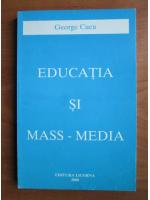 George Cucu - Educatia si mass media