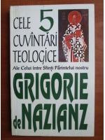 Anticariat: Grigorie de Nazianz - Cele 5 cuvantari teologice